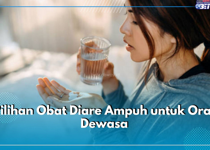 7 Pilihan Obat Diare Ampuh untuk Orang Dewasa