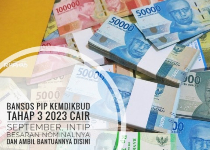 Bansos PIP Kemdikbud Tahap 3 2023 Cair September, Intip Besaran Nominalnya dan Ambil Bantuannya Disini