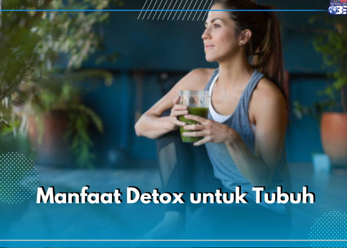 Wajib Tahu! Ini 6 Manfaat Detox untuk Tubuh, Ampuh Tingkatkan Kesehatan Kulit