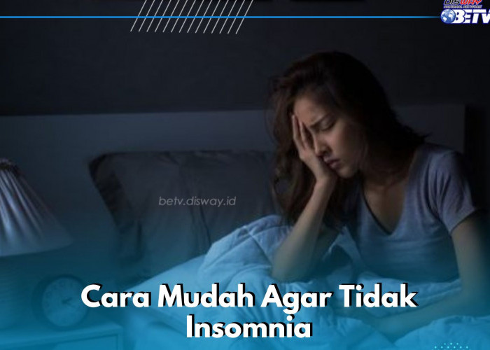 Cara Mudah Agar Gak Insomnia Lagi, Cukup Lakukan Hal Ini! Auto Tidur Nyenyak