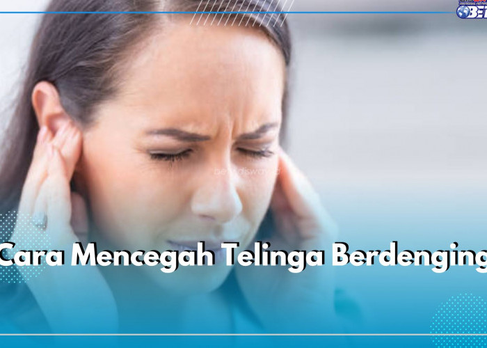 5 Cara Cegah Telinga Berdenging, Lindungi Telinga dari Suara Keras