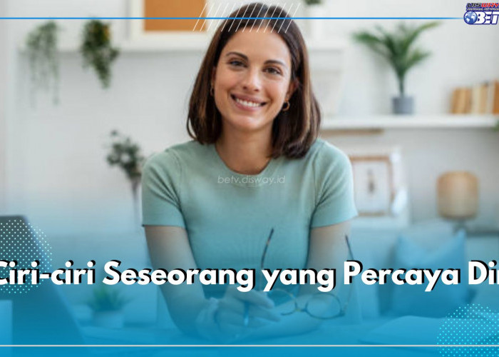 6 Ciri-Ciri Seseorang yang Percaya Diri, Salah Satunya Tidak Anti Kritik