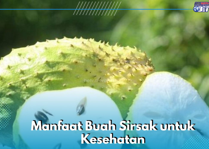 7 Manfaat Buah Sirsak yang Sayang Dilewatkan, Ampuh Mengurangi Peradangan