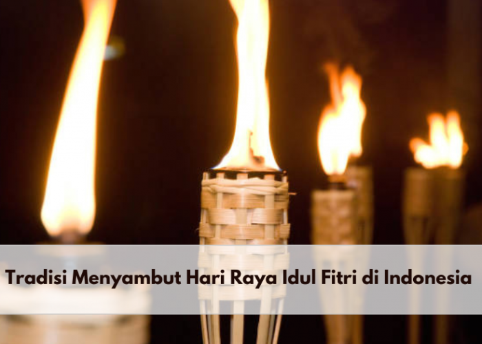 Sudah Tahu? Inilah 5 Tradisi Menyambut Hari Raya Idul Fitri yang Indonesia Banget, Salah Satunya Takbiran