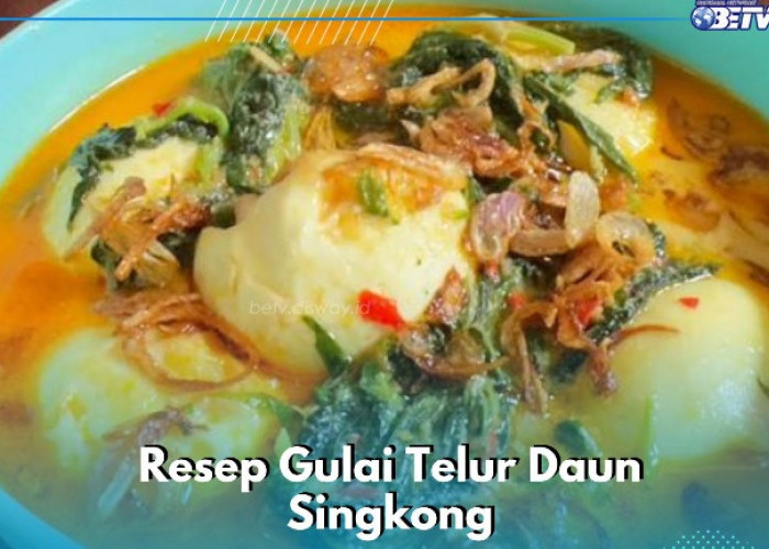 Ide Resep Masakan Rumahan Enak, Cobain Bikin Gulai Telur Daun Singkong Ini