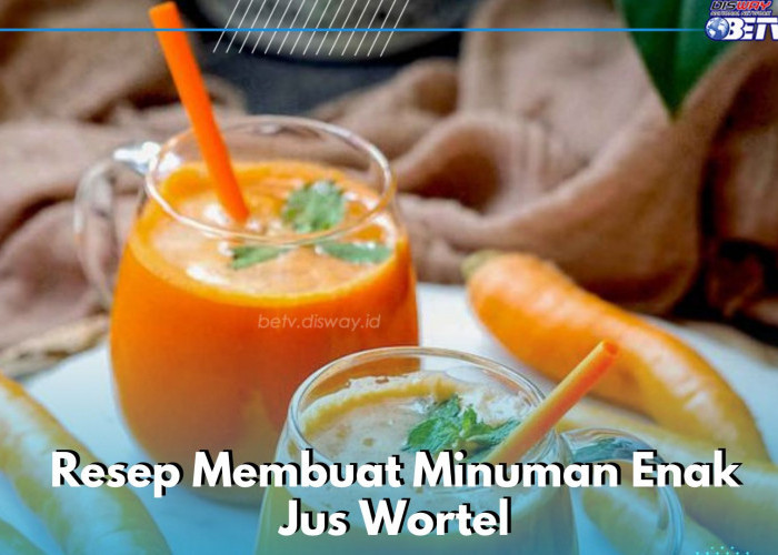 Ide Minuman Enak Jus Wortel, Cek 5 Rekomendasi Resep di Sini, Cobain Sekarang 