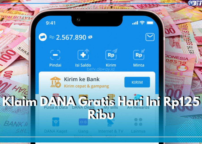 Sekali Tap Saldo DANA Gratis Rp125 Ribu Langsung Masuk ke E-Walletmu, Klaim Sekarang!