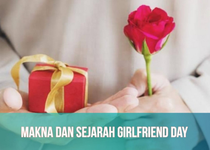 Diperingati Setiap 1 Agustus, Ini Makna, Sejarah, dan Fakta Menarik Girlfriend Day