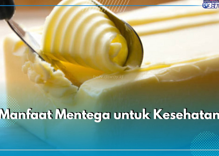 Sering Digunakan dalam Masakan, Ternyata Ini 6 Manfaat Mentega untuk Kesehatan, Bisa Bantu Fungsi Otak