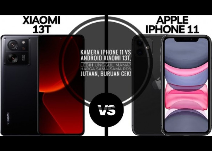 Kamera iPhone 11 vs Android Xiaomi 13T, Lebih Unggul Mana? Harga Sama-sama Rp6 Jutaan, Buruan Cek!