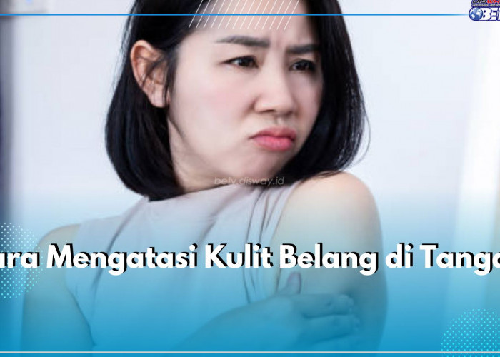 Ini 6 Cara Efektif Atasi Kulit Belang di Tangan, Nomor 1 Paling Penting