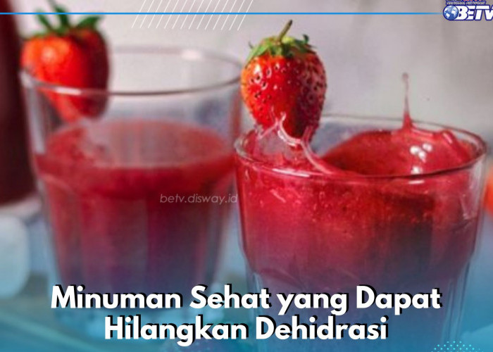 6 Minuman Segar Ini Bisa Hilangkan Dehidrasi, Cukup Dikonsumsi Rutin Sehari-hari