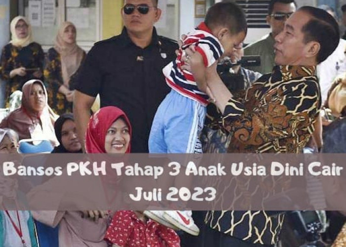 Bansos PKH Tahap 3 Anak Usia Dini Cair Juli 2023, Cek Tanggal dan Penerimanya Disini