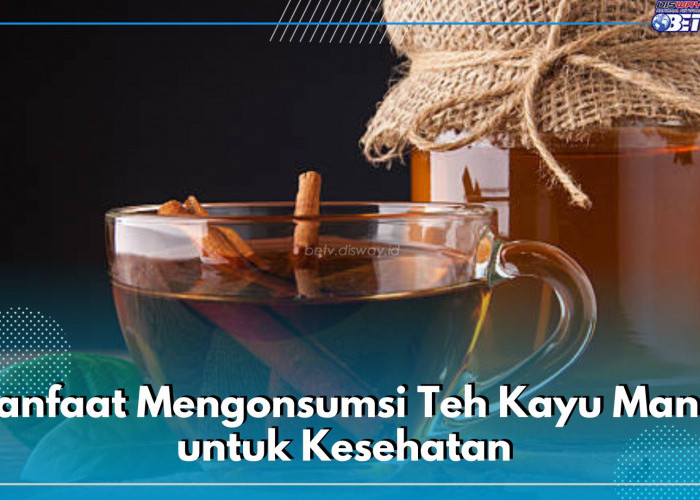 9 Manfaat Mengonsumsi Teh Kayu Manis untuk Kesehatan, Menjaga Daya Tahan Tubuh hingga Mengontrol Gula Darah