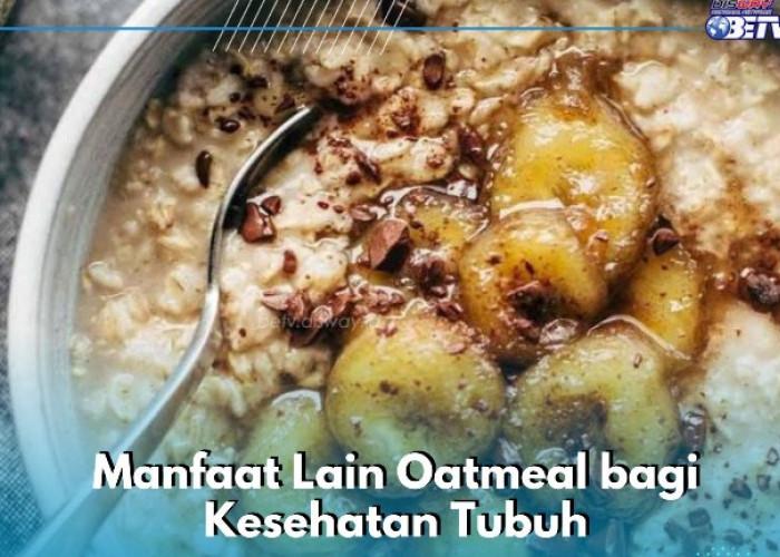 Oatmeal Dapat Melancarkan Pencernaan, Cek Manfaat yang Ditawarkan di Sini!