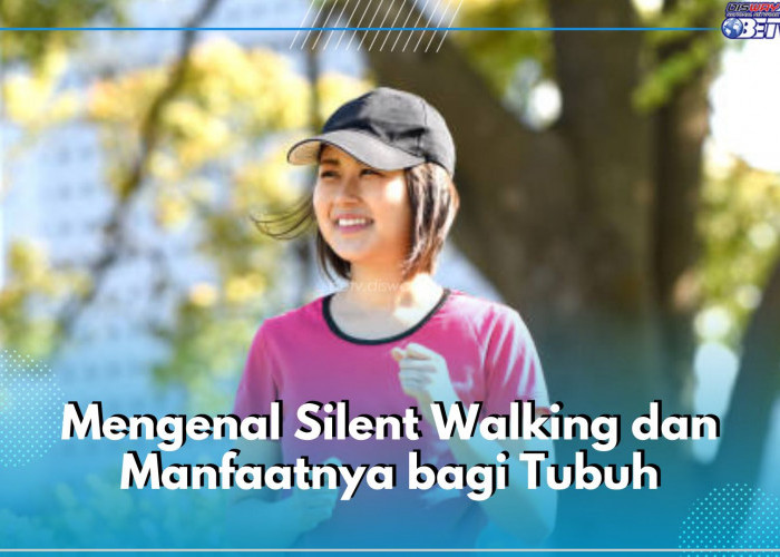 Ramai Diminati, Apa Itu Silent Walking dan Manfaatnya bagi Tubuh?