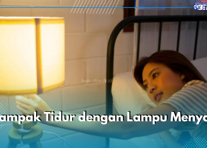 Wajib Tahu! Ini Sederet Dampak Tidur dengan Lampu Menyala bagi Tubuh