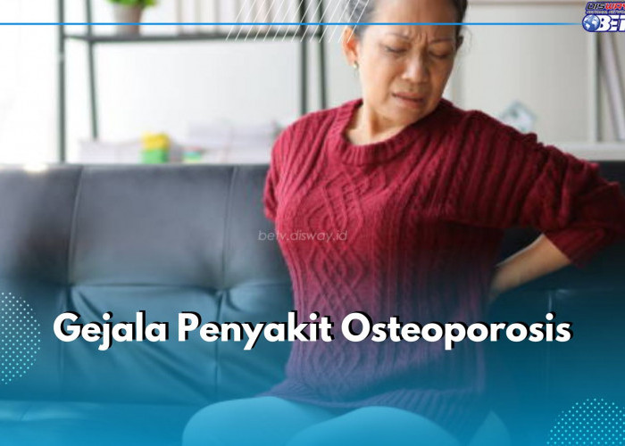 Jangan Abaikan! Ini 8 Gejala Osteoporosis pada Tubuh, Salah Satunya Kuku Rapuh