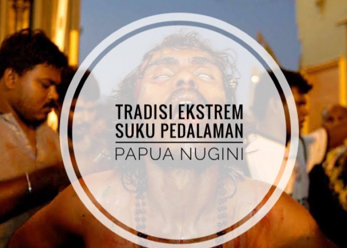 5 Tradisi Suku Pedalaman Papua Nugini Paling Ekstrem, Makan Daging dan Otak Manusia!