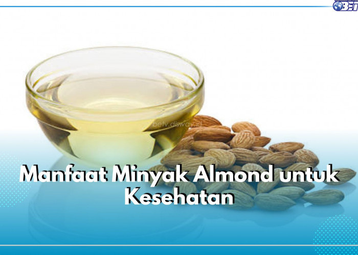 5 Manfaat Minyak Almond untuk Kesehatan, Baik untuk Kesehatan Jantung