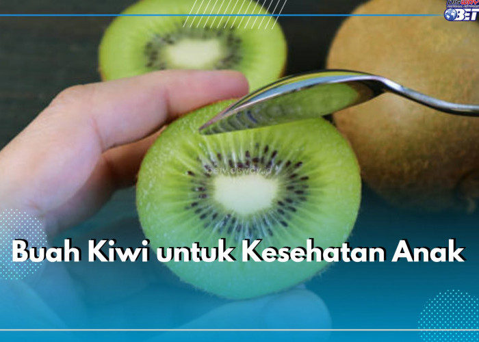 Anak Usia 1 Tahun Dianjurkan Mengonsumsi Buah Kiwi, Ini Ragam Manfaat untuk Kesehatannya