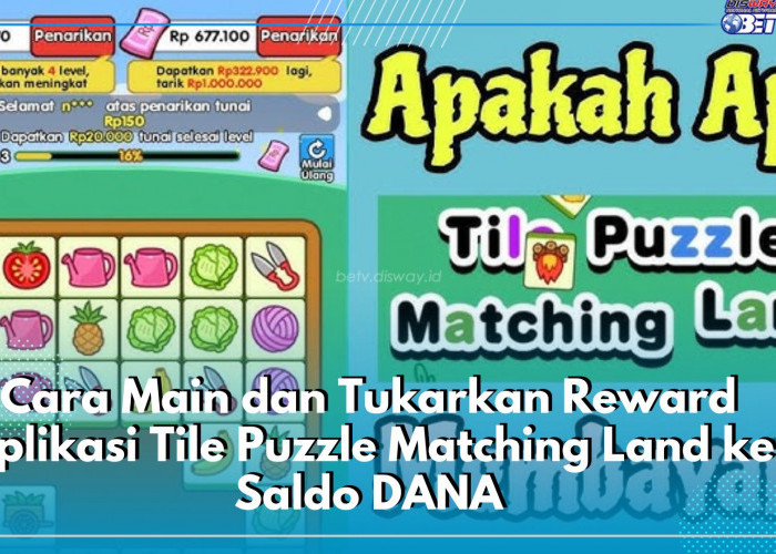 Terbukti Membayar Rp2 Juta, Cek Cara Main dan Tukarkan Reward Aplikasi Tile Puzzle Matching Land ke Saldo DANA