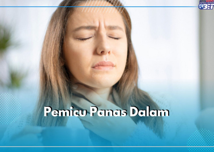 Panas Dalam Dapat Dipicu oleh Rutinitas Sehari-hari, Hindari 7 Kebiasaan Buruk Ini!