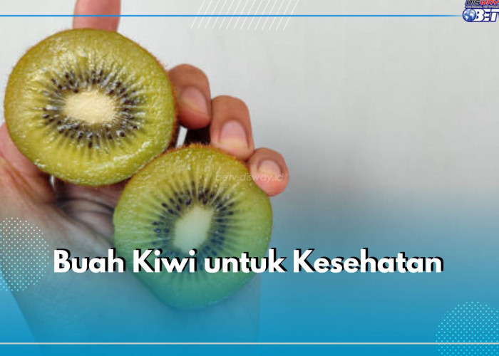 10 Manfaat Buah Kiwi untuk Kesehatan, Ini Cara Tepat Mengonsumsinya