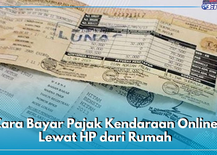 Bayar Pajak Kendaraan Kini Lebih Mudah, Cukup Cek dan Transaksi Lewat HP dari Rumah