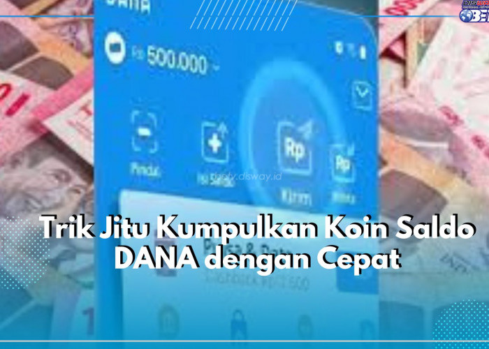 Mau Tahu Trik Jitu Kumpulkan Koin Penukaran Saldo DANA Dompet Digital dengan Cepat? Yuk, Cek Disini!