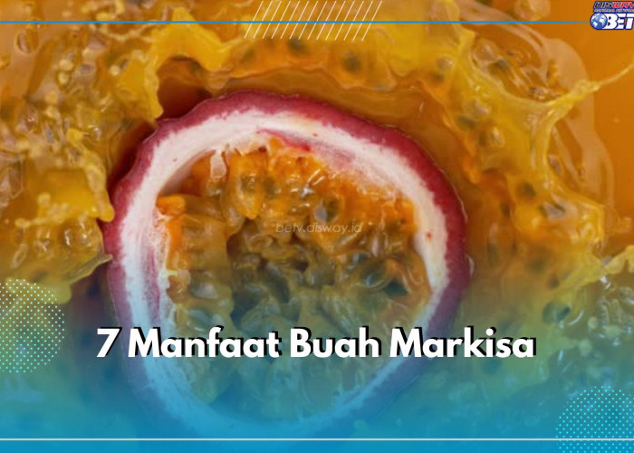 Rasakan 7 Manfaat Buah Markisa Bagi Kesehatan