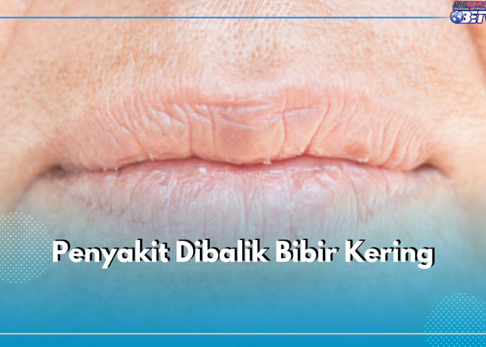 Jangan Abaikan Bibir Kering Karena Bisa Jadi Tanda 5 Penyakit Ini, Cek Apa Saja!