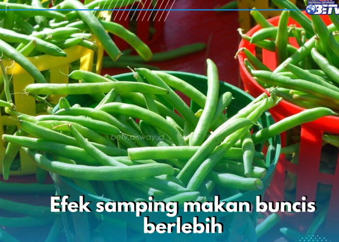 Bikin Tekanan Darah Naik, Ini 4 Efek Samping Makan Buncis Berlebih