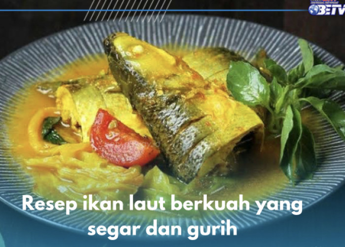 5 Resep Olahan Ikan Laut Berkuah, Segar dan Gurihnya Bikin Boros Nasi, Yuk Buat di Rumah