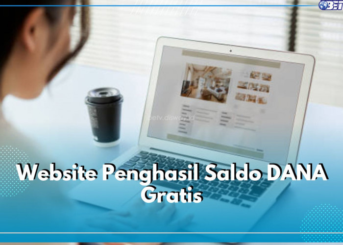 Dapatkan Saldo DANA Gratis dari 5 Website Ini, Mudah dan Dijamin Membayar!