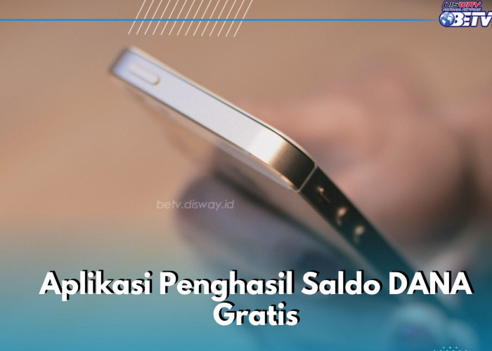 Bukan Nonton Video, Cek Aplikasi Penghasil Saldo DANA Gratis di Sini, Auto Cair Rp100 Ribu