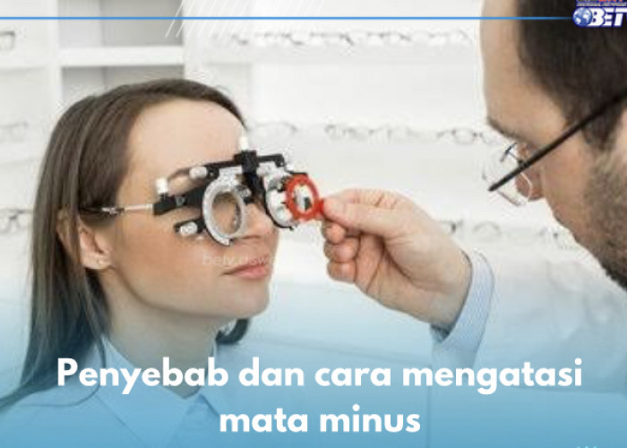 3 Penyebab Mata Minus dan Cara Mengatasinya, Cek di Sini