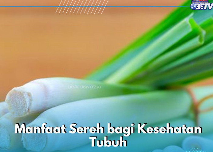 Mengatasi Hidung Tersumbat, Ini Manfaat Sereh yang Aman untuk Kesehatan Tubuh