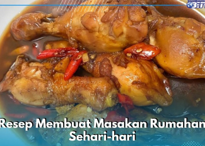 5 Resep Masakan Rumahan Ini Enak, Dijamin Bikin Ketagihan Cukup Tambahkan Bahan Berikut