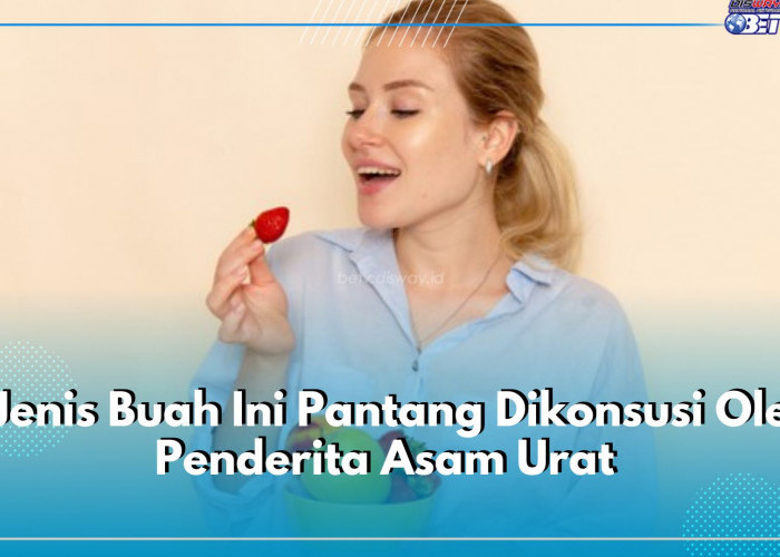 5 Jenis Buah Ini Pantang Dikonsusi Oleh Penderita Asam Urat