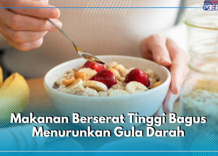 Berserat Tinggi, Ini 7 Makanan yang Bagus Menurunkan Kadar Gula Darah Dalam Tubuh