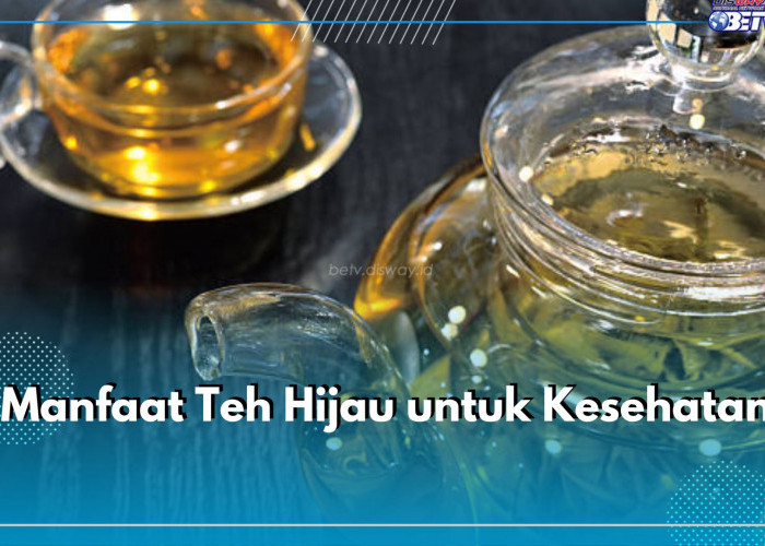 Teh Hijau Menyimpan Banyak Kandungan Nutrisi, Ini 5 Manfaatnya untuk Kesehatan