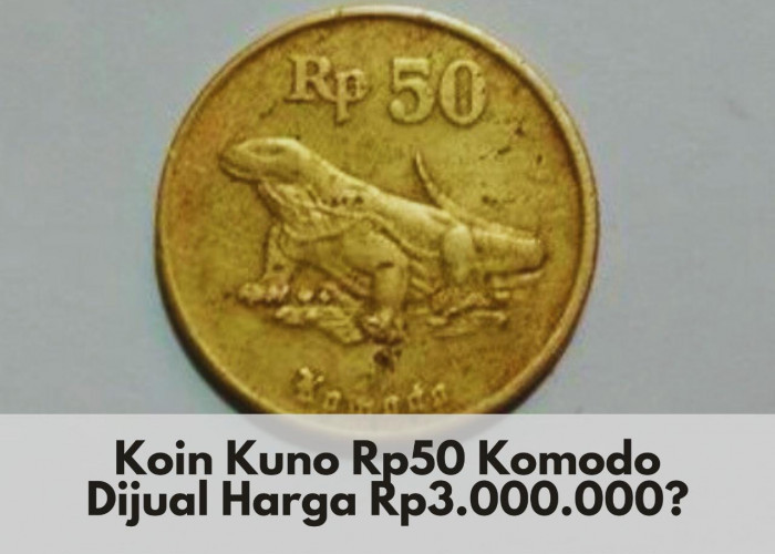 Wow, Koin Kuno Rp50 Komodo Dijual Harga Rp3.000.000? Begini Cara Mudah Jualnya!