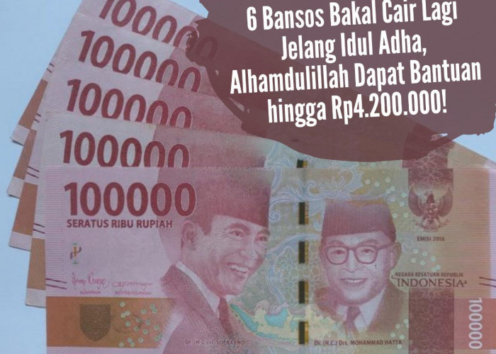Rezeki Nomplok! 6 Bansos Bakal Cair Lagi Jelang Idul Adha, Alhamdulillah Dapat Bantuan hingga Rp4.200.000