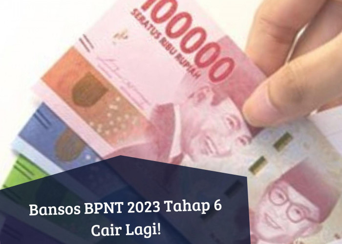 Bansos BPNT 2023 Tahap 6 Cair Lagi, Penerima Auto Dapat Uang Bantuan November-Desember, Bawa Pulang Rp400 Ribu
