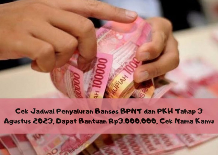 Cek Jadwal Penyaluran Bansos BPNT dan PKH Tahap 3 Agustus 2023, Dapat Bantuan Rp3.000.000, Cek Nama Kamu