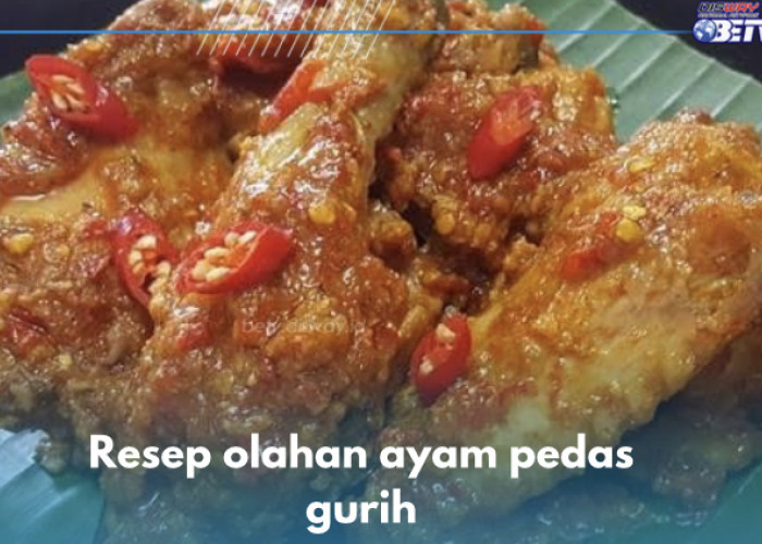 5 Resep Olahan Ayam Pedas dan Gurih, Lezatnya Bikin Lidah Bergoyang