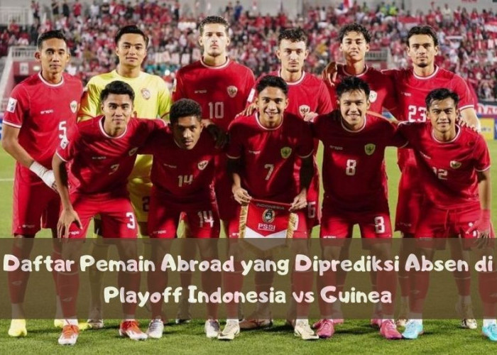 Selain Justin Hubner, Inilah 2 Daftar Pemain Abroad yang Diprediksi Ikut Absen di Playoff Indonesia vs Guinea