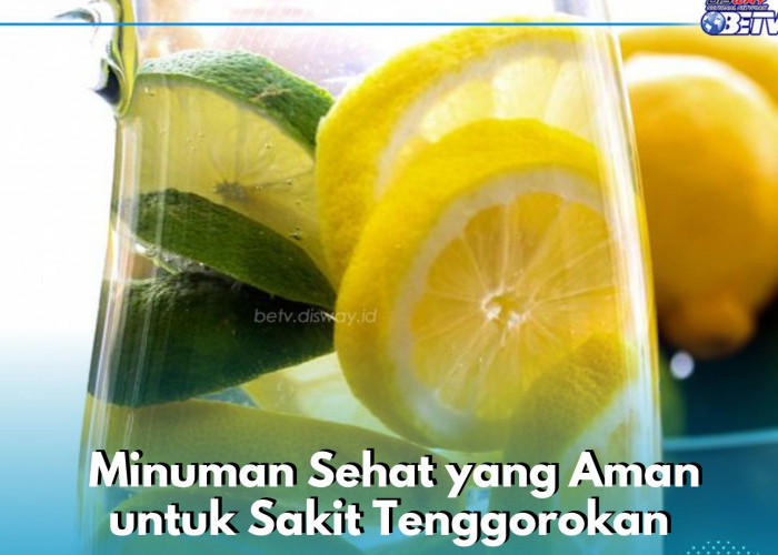 Bisa Mengatasi Sakit Tenggorokan, Cukup Konsumsi Sederet Minuman Ini! Salah Satunya Air Lemon