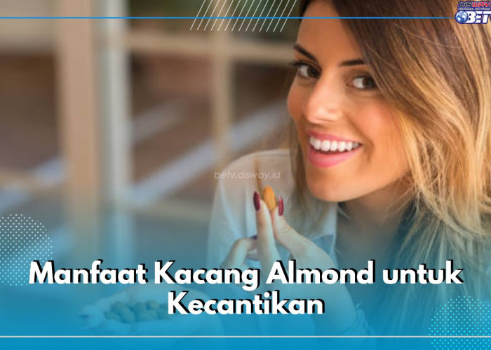 5 Manfaat Kacang Almond untuk Kecantikan, Bikin Kulit Tampak Lebih Cerah